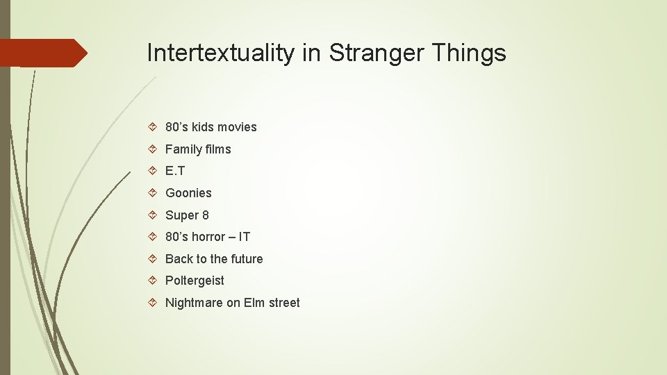 Intertextuality in Stranger Things 80’s kids movies Family films E. T Goonies Super 8