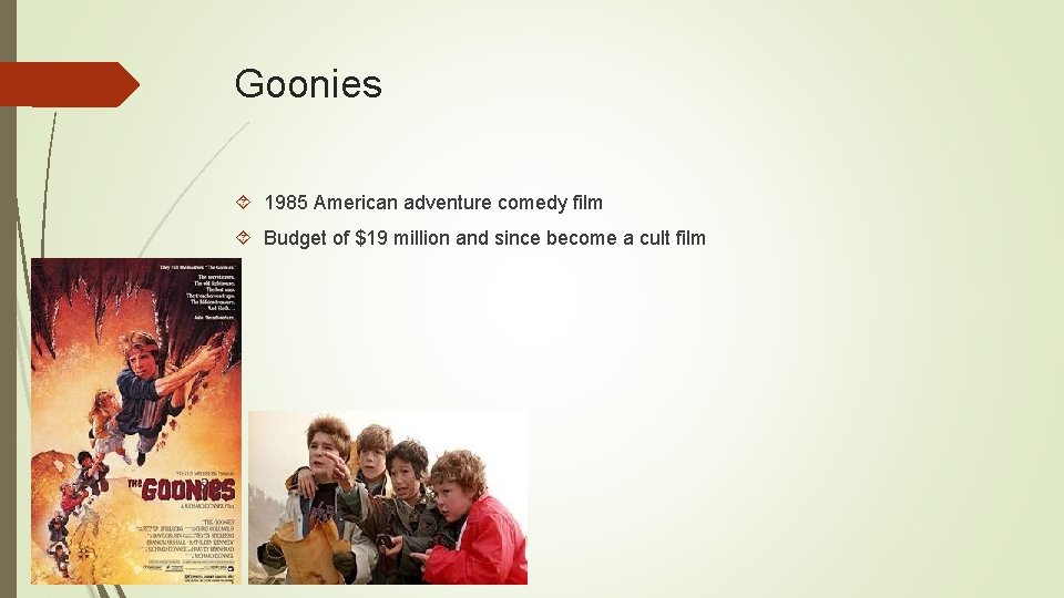 Goonies 1985 American adventure comedy film Budget of $19 million and since become a