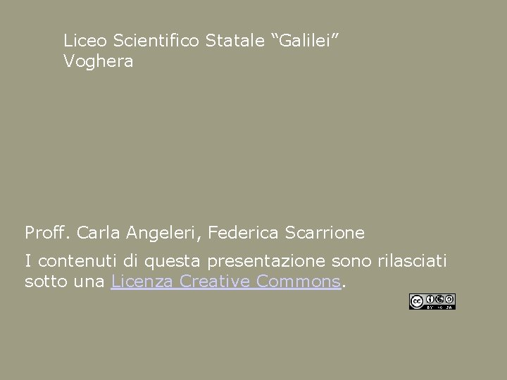 Liceo Scientifico Statale “Galilei” Voghera Proff. Carla Angeleri, Federica Scarrione I contenuti di questa