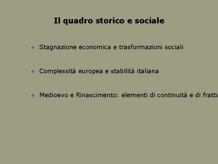 Il quadro storico e sociale Stagnazione economica e trasformazioni sociali Complessità europea e stabilità