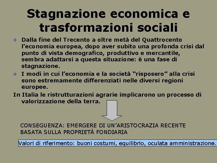 Stagnazione economica e trasformazioni sociali Dalla fine del Trecento a oltre metà del Quattrocento