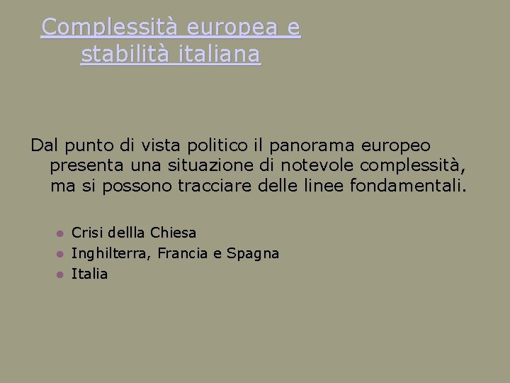 Complessità europea e stabilità italiana Dal punto di vista politico il panorama europeo presenta