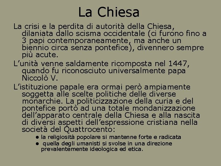 La Chiesa La crisi e la perdita di autorità della Chiesa, dilaniata dallo scisma