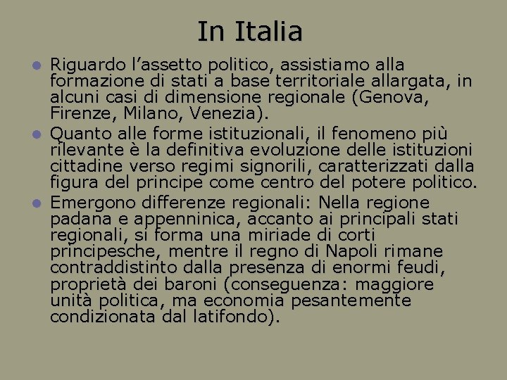 In Italia Riguardo l’assetto politico, assistiamo alla formazione di stati a base territoriale allargata,