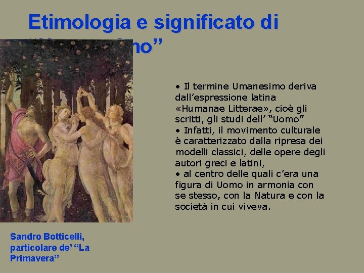 Etimologia e significato di “Umanesimo” • Il termine Umanesimo deriva dall’espressione latina «Humanae Litterae»