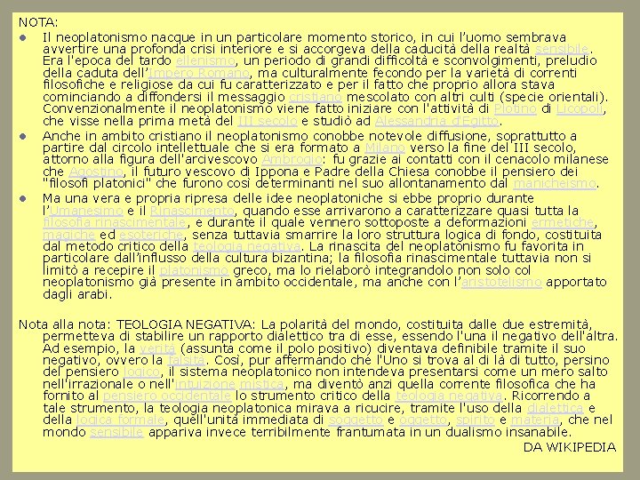 NOTA: Il neoplatonismo nacque in un particolare momento storico, in cui l’uomo sembrava avvertire