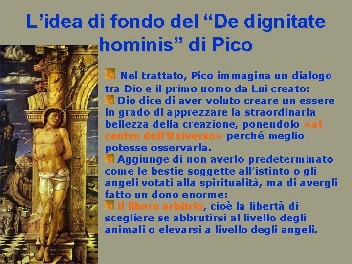 L’idea di fondo del “De dignitate hominis” di Pico Nel trattato, Pico immagina un