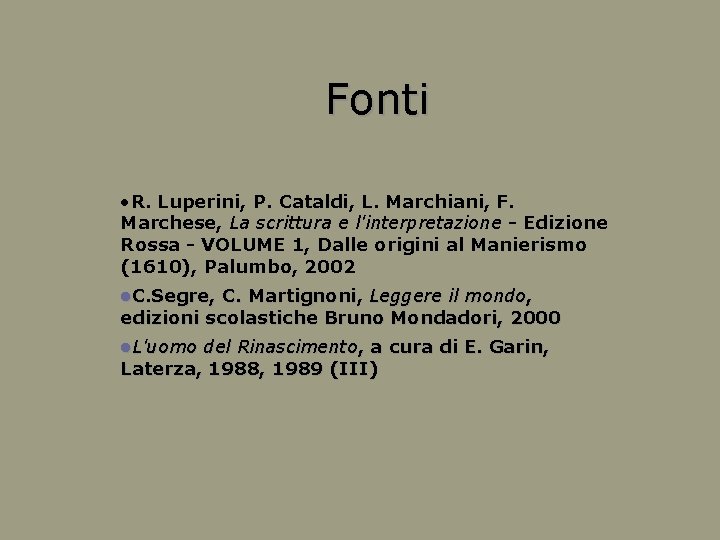 Fonti • R. Luperini, P. Cataldi, L. Marchiani, F. Marchese, La scrittura e l'interpretazione