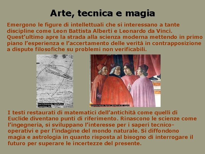 Arte, tecnica e magia Emergono le figure di intellettuali che si interessano a tante