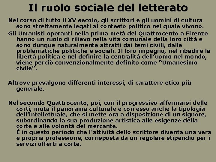 Il ruolo sociale del letterato Nel corso di tutto il XV secolo, gli scrittori