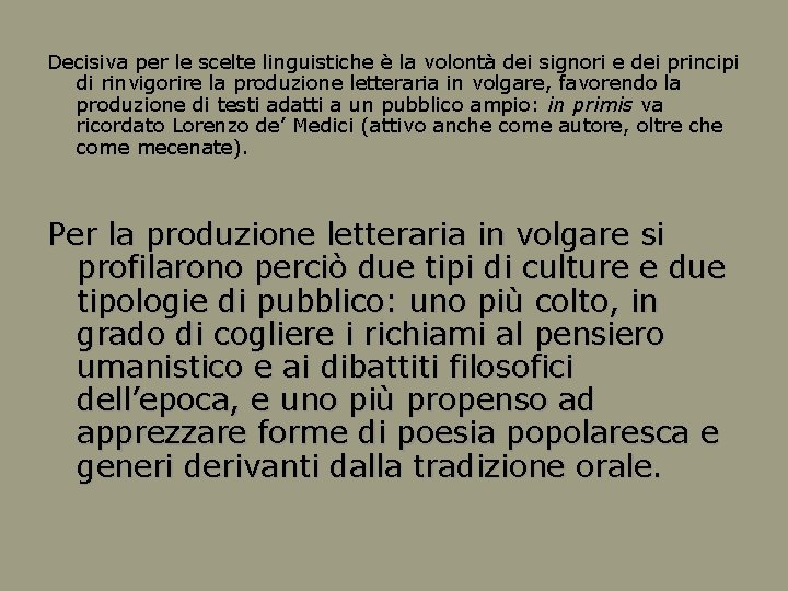 Decisiva per le scelte linguistiche è la volontà dei signori e dei principi di