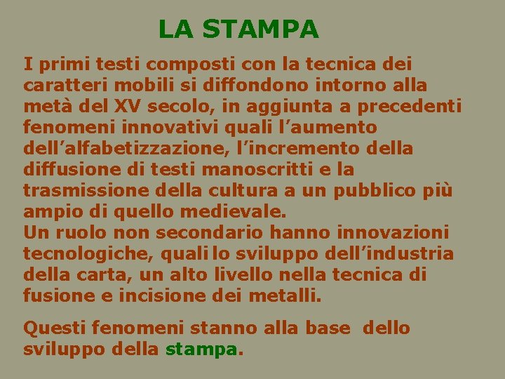 LA STAMPA I primi testi composti con la tecnica dei caratteri mobili si diffondono