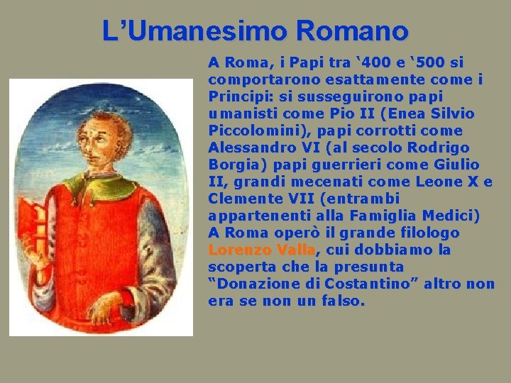 L’Umanesimo Romano A Roma, i Papi tra ‘ 400 e ‘ 500 si comportarono