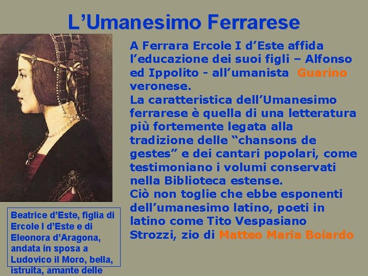 L’Umanesimo Ferrarese Beatrice d’Este, figlia di Ercole I d’Este e di Eleonora d’Aragona, andata