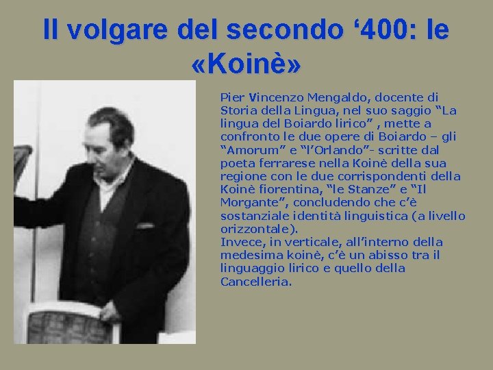Il volgare del secondo ‘ 400: le «Koinè» Pier Vincenzo Mengaldo, Mengaldo docente di