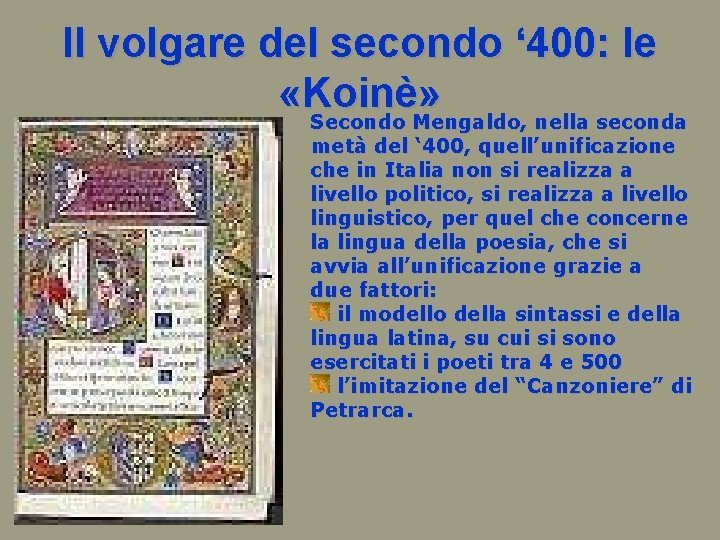 Il volgare del secondo ‘ 400: le «Koinè» Secondo Mengaldo, nella seconda metà del