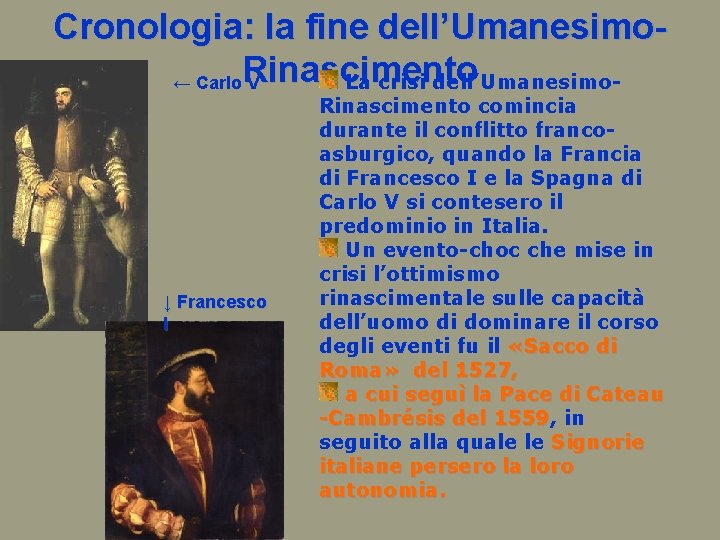 Cronologia: la fine dell’Umanesimo← Carlo. Rinascimento V La crisi dell’Umanesimo- ↓ Francesco I Rinascimento