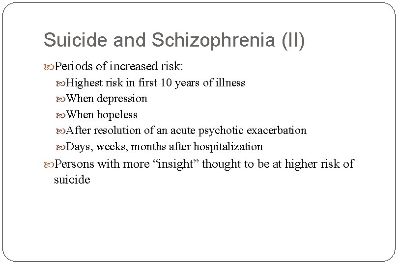 Suicide and Schizophrenia (II) Periods of increased risk: Highest risk in first 10 years