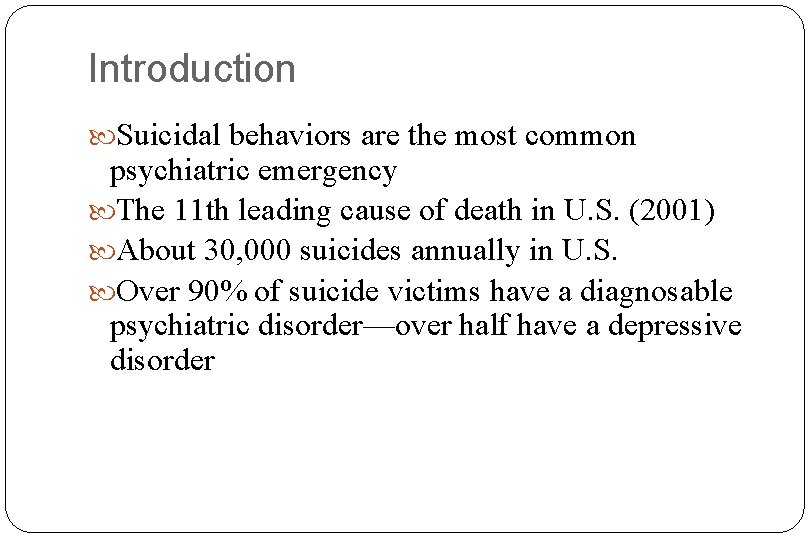 Introduction Suicidal behaviors are the most common psychiatric emergency The 11 th leading cause