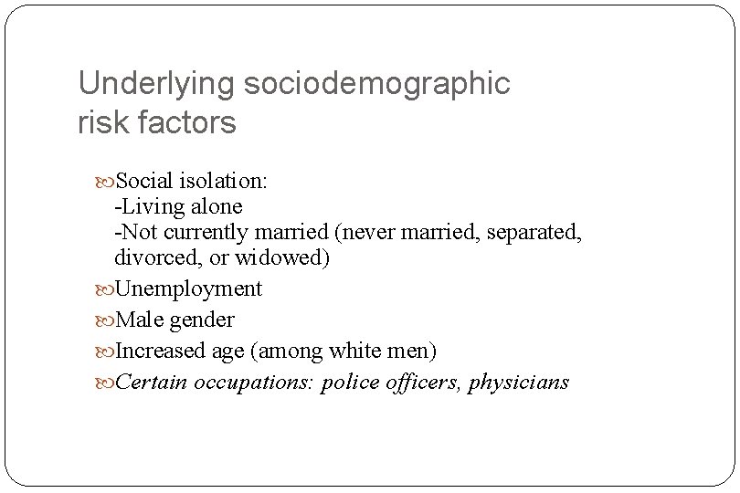 Underlying sociodemographic risk factors Social isolation: -Living alone -Not currently married (never married, separated,