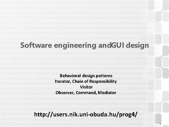 Software engineering and. GUI design Behavioral design patterns Iterator, Chain of Responsibility Visitor Observer,