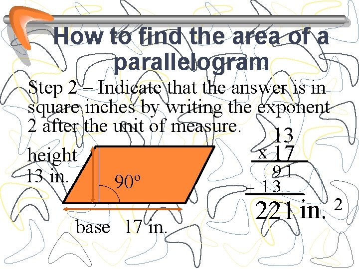 How to find the area of a parallelogram Step 2 – Indicate that the