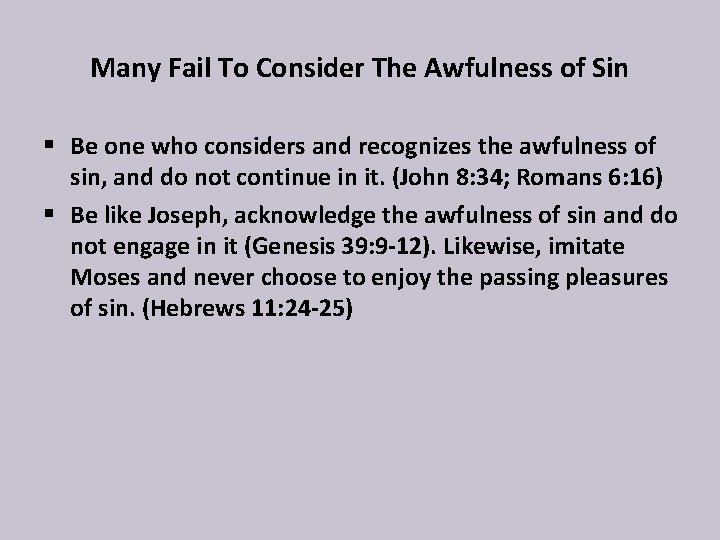 Many Fail To Consider The Awfulness of Sin § Be one who considers and