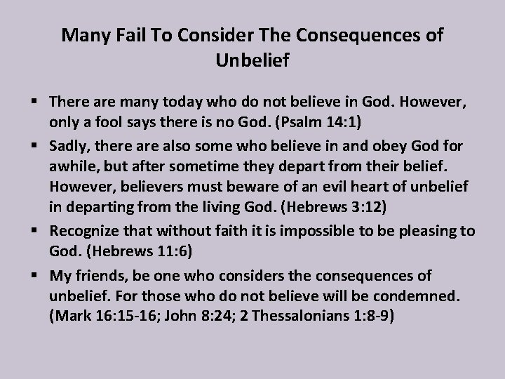 Many Fail To Consider The Consequences of Unbelief § There are many today who