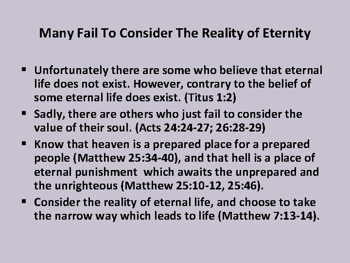 Many Fail To Consider The Reality of Eternity § Unfortunately there are some who