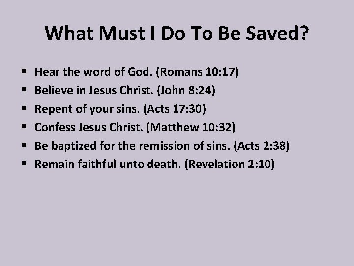 What Must I Do To Be Saved? § § § Hear the word of