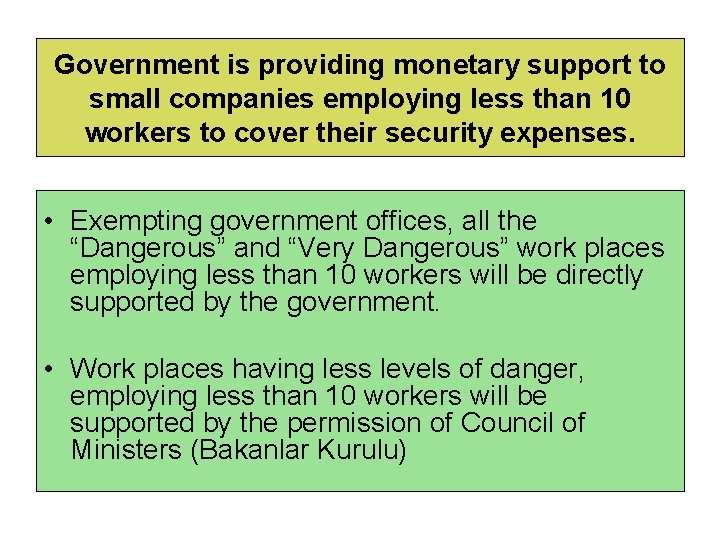 Government is providing monetary support to small companies employing less than 10 workers to