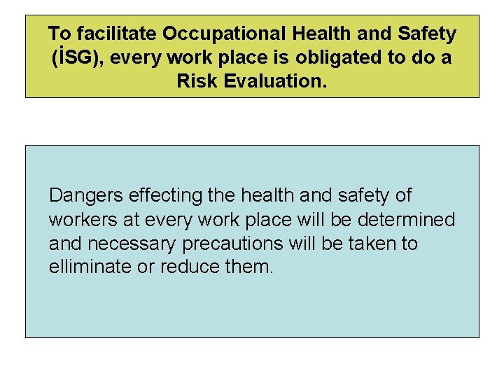 To facilitate Occupational Health and Safety (İSG), every work place is obligated to do