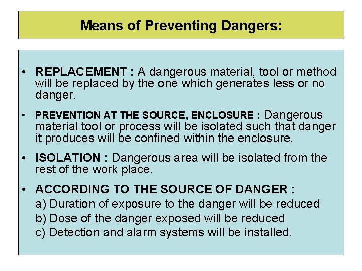 Means of Preventing Dangers: • REPLACEMENT : A dangerous material, tool or method will