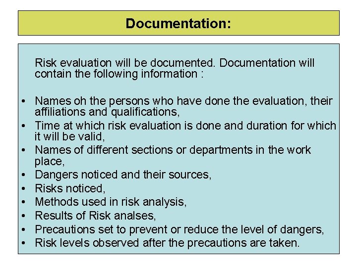 Documentation: Risk evaluation will be documented. Documentation will contain the following information : •