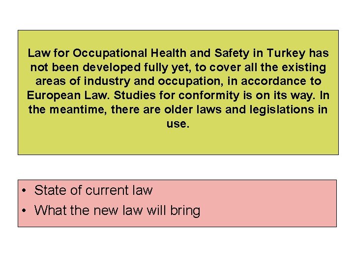 Law for Occupational Health and Safety in Turkey has not been developed fully yet,