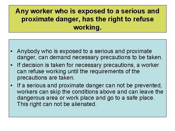 Any worker who is exposed to a serious and proximate danger, has the right