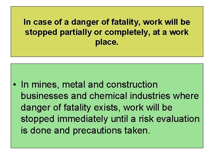 In case of a danger of fatality, work will be stopped partially or completely,