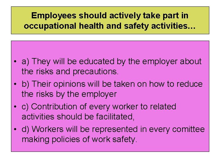 Employees should actively take part in occupational health and safety activities… • a) They