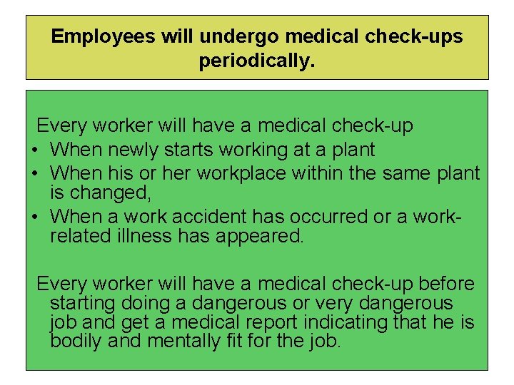 Employees will undergo medical check-ups periodically. Every worker will have a medical check-up •