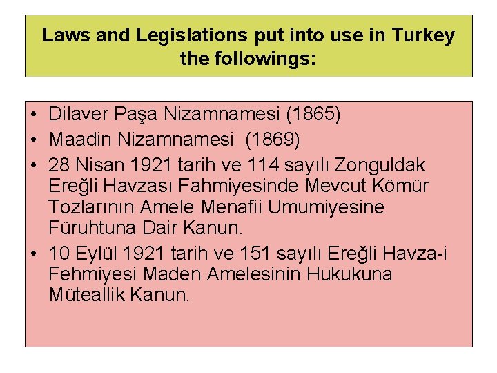 Laws and Legislations put into use in Turkey the followings: • Dilaver Paşa Nizamnamesi