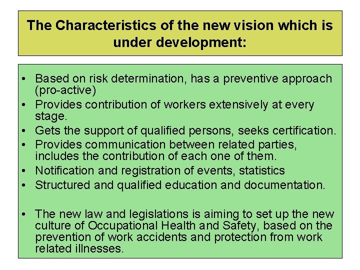 The Characteristics of the new vision which is under development: • Based on risk