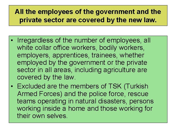 All the employees of the government and the private sector are covered by the