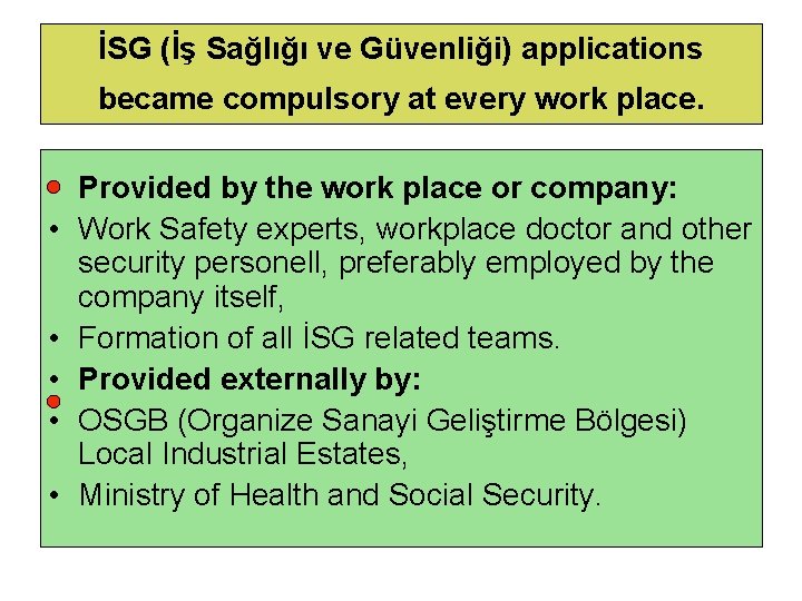 İSG (İş Sağlığı ve Güvenliği) applications became compulsory at every work place. • Provided