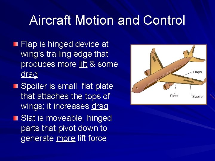 Aircraft Motion and Control Flap is hinged device at wing’s trailing edge that produces