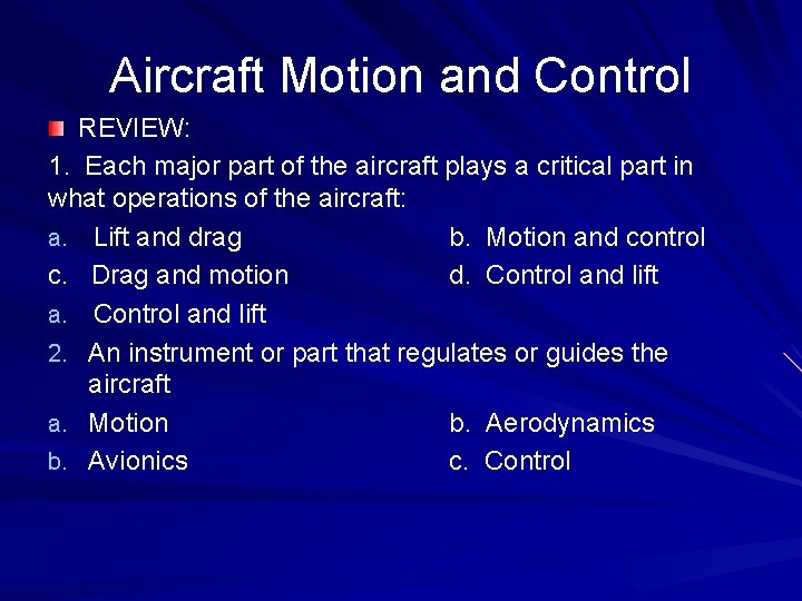 Aircraft Motion and Control REVIEW: 1. Each major part of the aircraft plays a