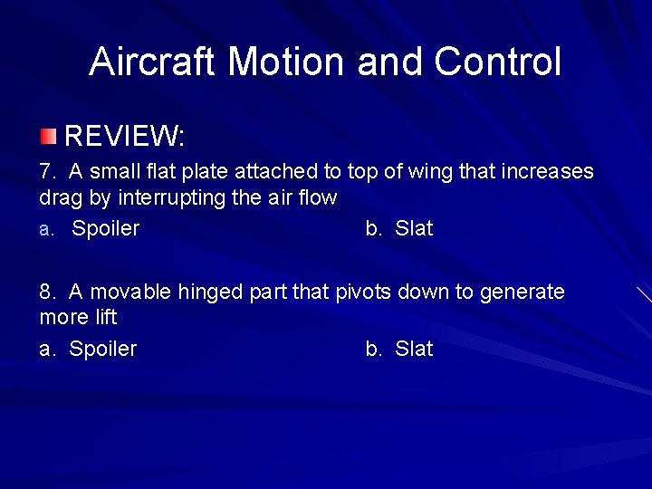 Aircraft Motion and Control REVIEW: 7. A small flat plate attached to top of