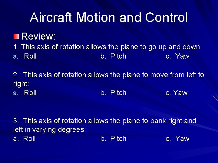 Aircraft Motion and Control Review: 1. This axis of rotation allows the plane to