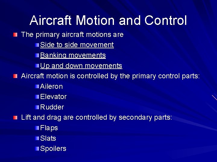 Aircraft Motion and Control The primary aircraft motions are Side to side movement Banking