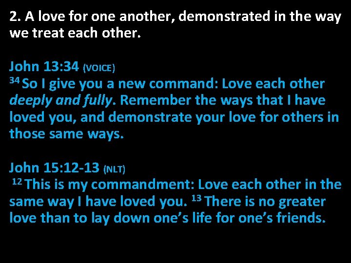 2. A love for one another, demonstrated in the way we treat each other.