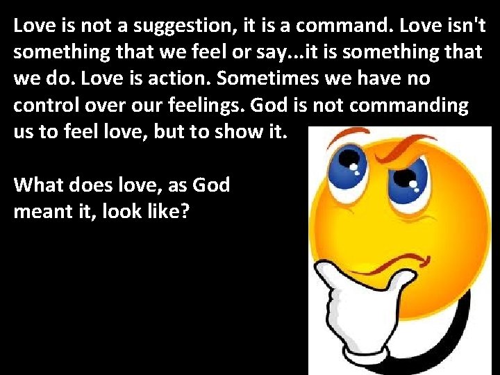 Love is not a suggestion, it is a command. Love isn't something that we